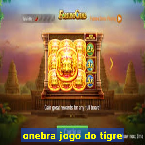 onebra jogo do tigre